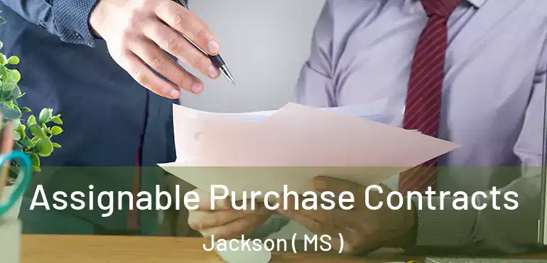  Assignable Purchase Contracts Jackson ( MS )