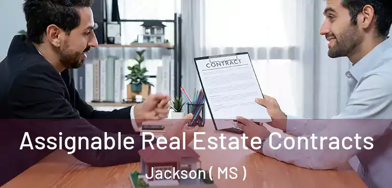  Assignable Real Estate Contracts Jackson ( MS )