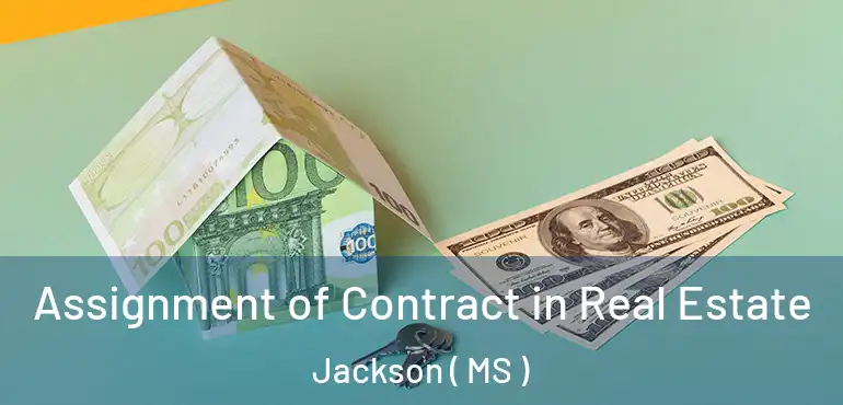  Assignment of Contract in Real Estate Jackson ( MS )