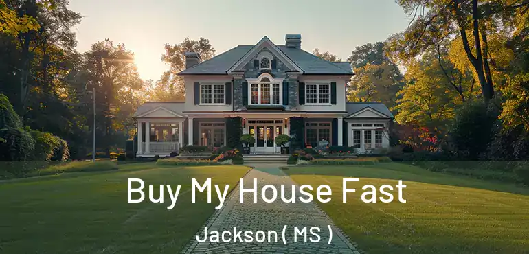  Buy My House Fast Jackson ( MS )