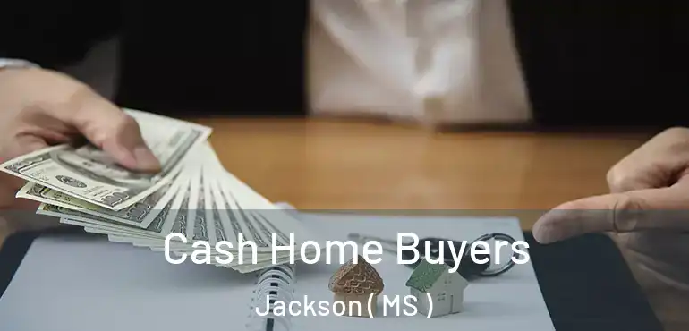  Cash Home Buyers Jackson ( MS )