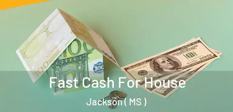  Fast Cash For House Jackson ( MS )