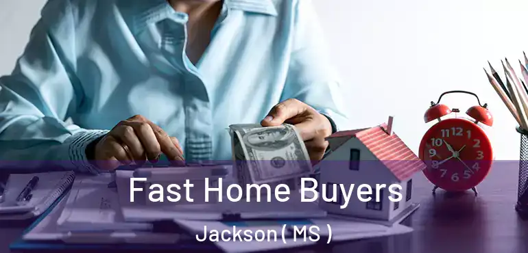  Fast Home Buyers Jackson ( MS )