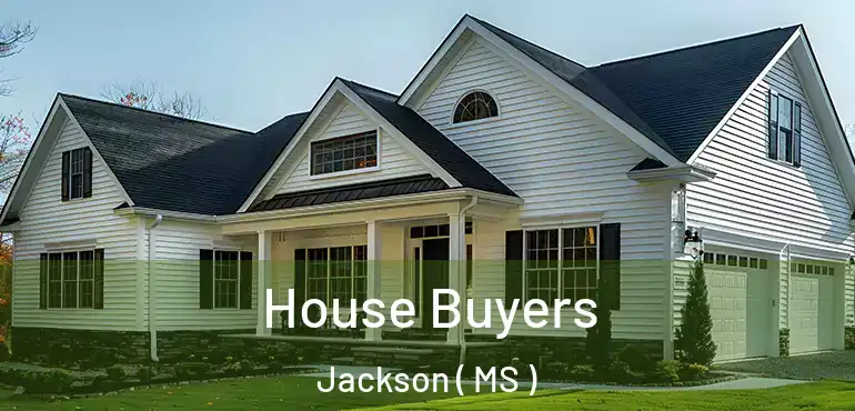  House Buyers Jackson ( MS )