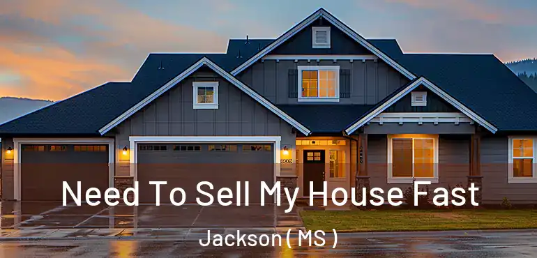  Need To Sell My House Fast Jackson ( MS )