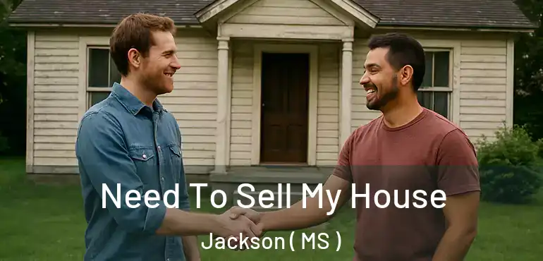  Need To Sell My House Jackson ( MS )