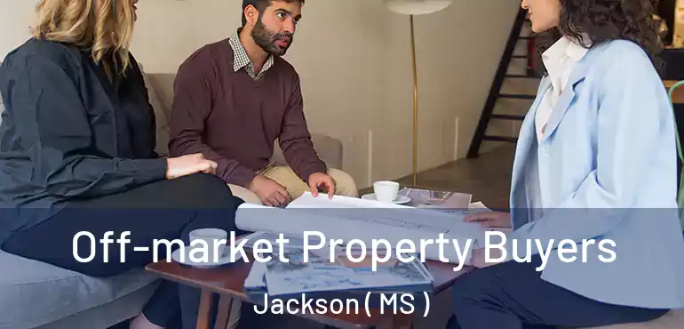 Off-market Property Buyers Jackson ( MS )