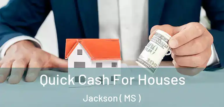  Quick Cash For Houses Jackson ( MS )