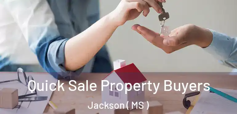  Quick Sale Property Buyers Jackson ( MS )
