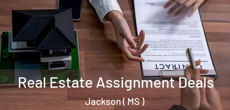  Real Estate Assignment Deals Jackson ( MS )