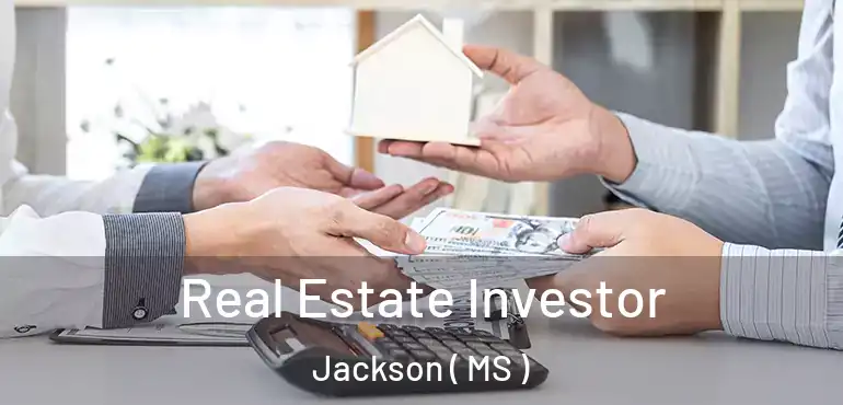  Real Estate Investor Jackson ( MS )