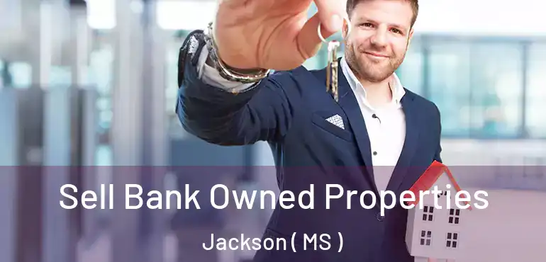  Sell Bank Owned Properties Jackson ( MS )