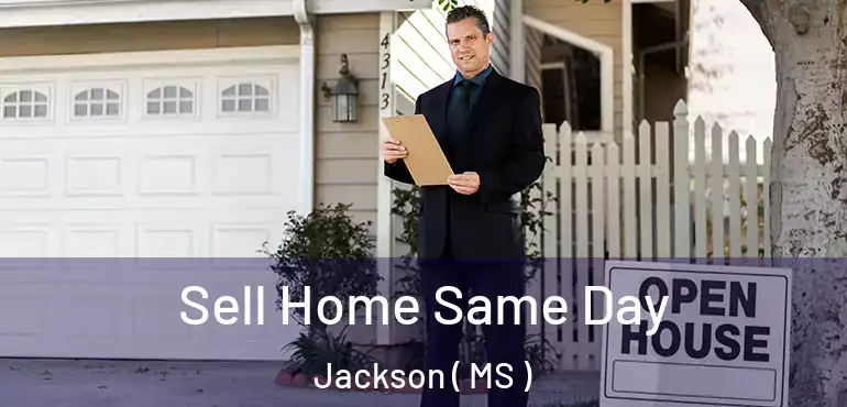  Sell Home Same Day Jackson ( MS )