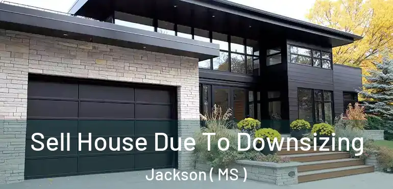  Sell House Due To Downsizing Jackson ( MS )
