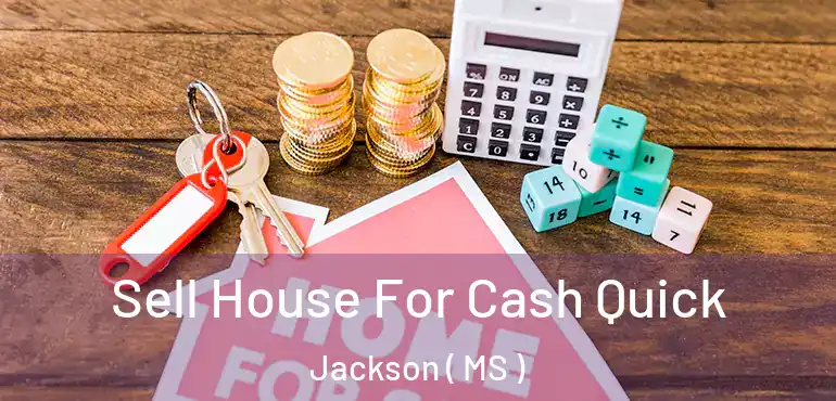  Sell House For Cash Quick Jackson ( MS )
