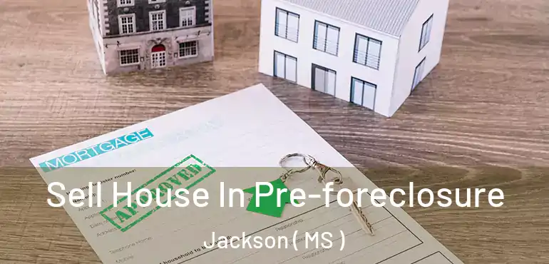 Sell House In Pre-foreclosure Jackson ( MS )