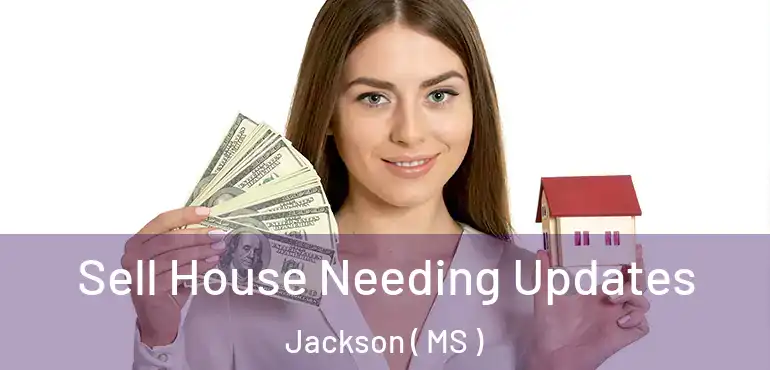 Sell House Needing Updates Jackson ( MS )