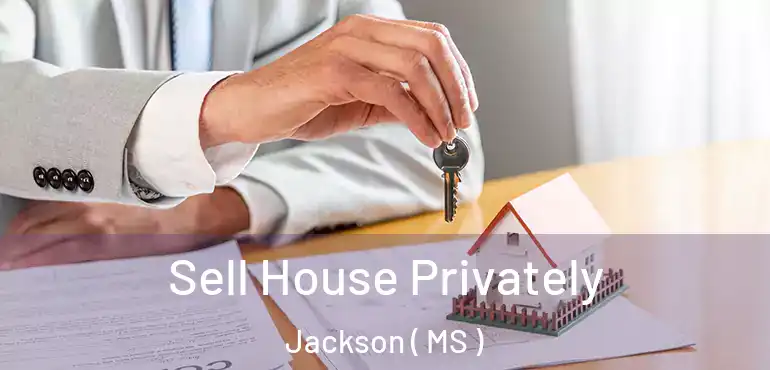  Sell House Privately Jackson ( MS )