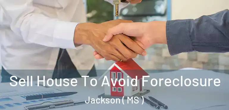  Sell House To Avoid Foreclosure Jackson ( MS )
