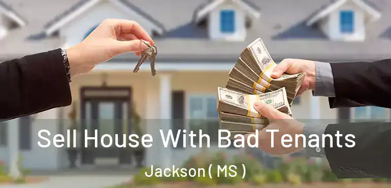  Sell House With Bad Tenants Jackson ( MS )