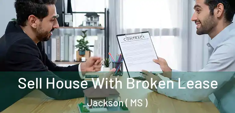  Sell House With Broken Lease Jackson ( MS )