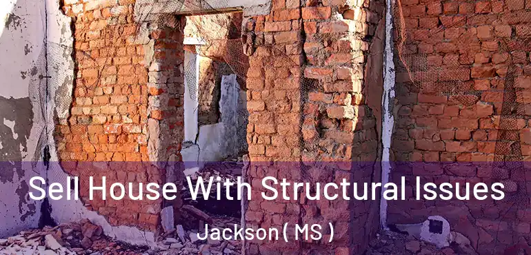  Sell House With Structural Issues Jackson ( MS )
