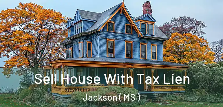  Sell House With Tax Lien Jackson ( MS )