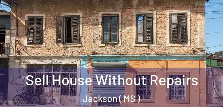  Sell House Without Repairs Jackson ( MS )