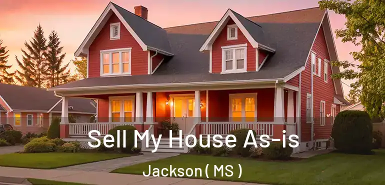  Sell My House As-is Jackson ( MS )