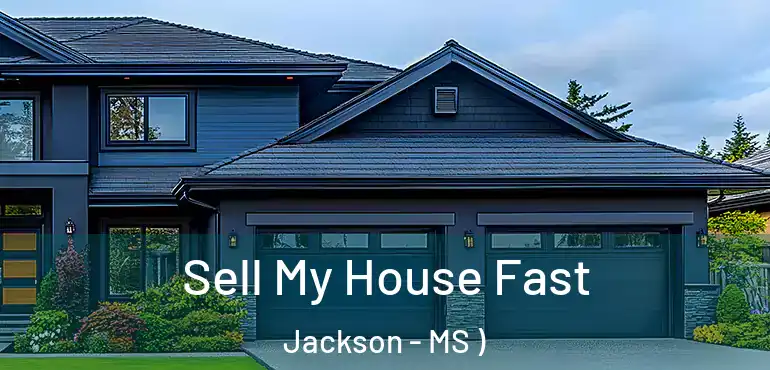  Sell My House Fast Jackson - MS )