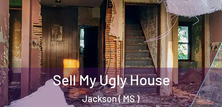  Sell My Ugly House Jackson ( MS )