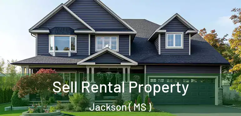  Sell Rental Property Jackson ( MS )