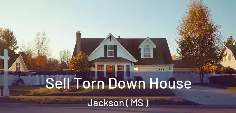  Sell Torn Down House Jackson ( MS )
